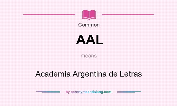 What does AAL mean? It stands for Academia Argentina de Letras