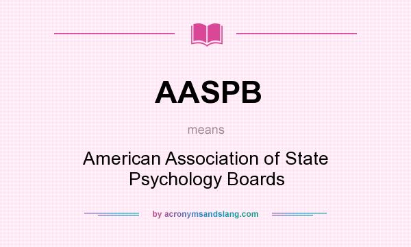 What does AASPB mean? It stands for American Association of State Psychology Boards