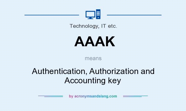 What does AAAK mean? It stands for Authentication, Authorization and Accounting key
