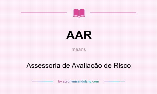 What does AAR mean? It stands for Assessoria de Avaliação de Risco