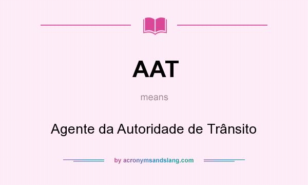 What does AAT mean? It stands for Agente da Autoridade de Trânsito