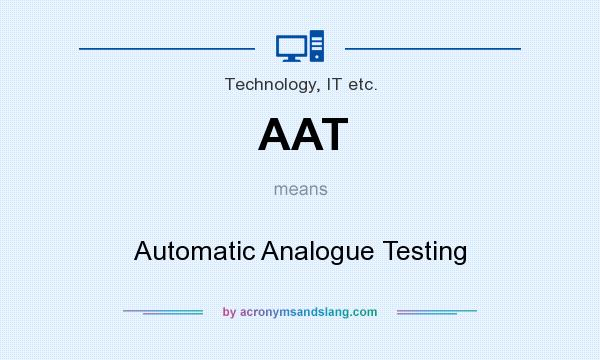 What does AAT mean? It stands for Automatic Analogue Testing
