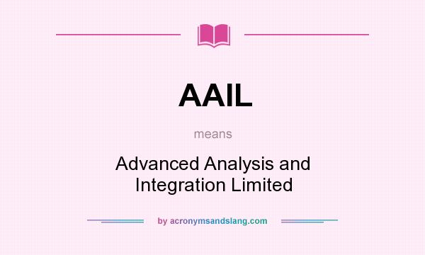 What does AAIL mean? It stands for Advanced Analysis and Integration Limited
