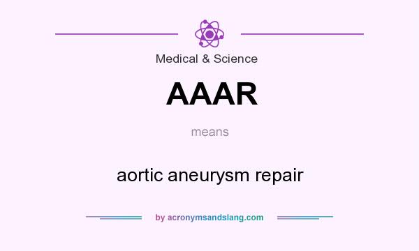 What does AAAR mean? It stands for aortic aneurysm repair