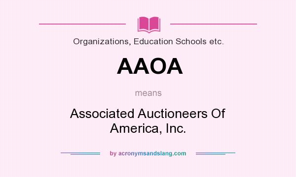 What does AAOA mean? It stands for Associated Auctioneers Of America, Inc.