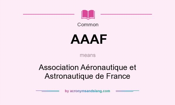 What does AAAF mean? It stands for Association Aéronautique et Astronautique de France