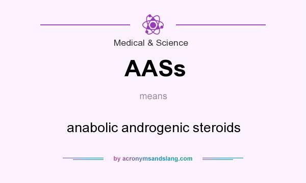 What does AASs mean? It stands for anabolic androgenic steroids