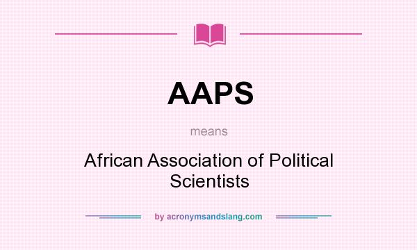 What does AAPS mean? It stands for African Association of Political Scientists