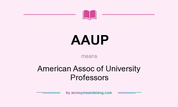 What does AAUP mean? It stands for American Assoc of University Professors