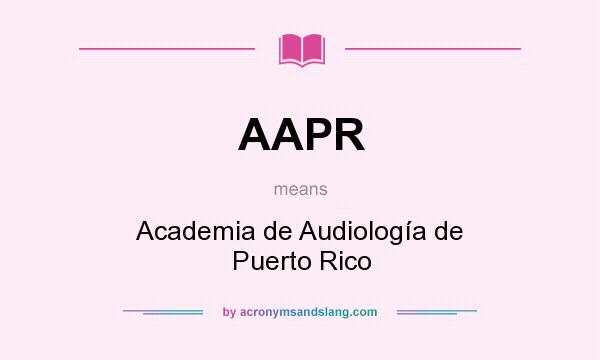 What does AAPR mean? It stands for Academia de Audiología de Puerto Rico