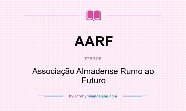 What does AARF mean? It stands for Associação Almadense Rumo ao Futuro