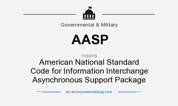 What does AASP mean? It stands for American National Standard Code for Information Interchange Asynchronous Support Package