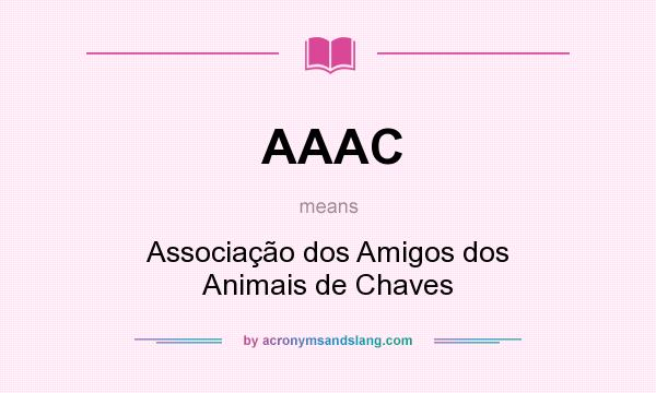 What does AAAC mean? It stands for Associação dos Amigos dos Animais de Chaves