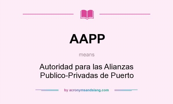 What does AAPP mean? It stands for Autoridad para las Alianzas Publico-Privadas de Puerto