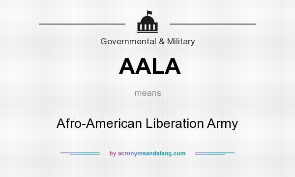 What does AALA mean? It stands for Afro-American Liberation Army
