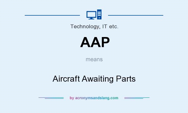 What does AAP mean? It stands for Aircraft Awaiting Parts