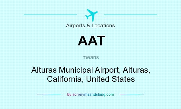 What does AAT mean? It stands for Alturas Municipal Airport, Alturas, California, United States