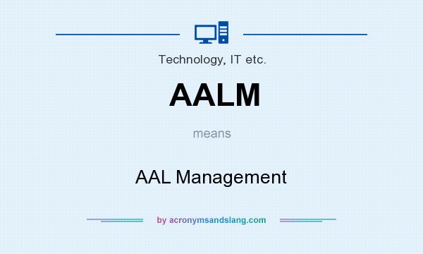 What does AALM mean? It stands for AAL Management