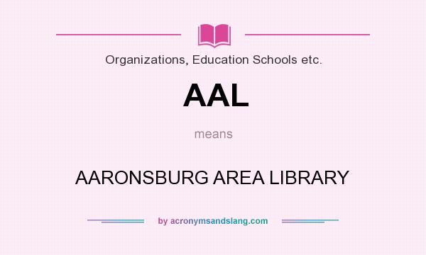 What does AAL mean? It stands for AARONSBURG AREA LIBRARY
