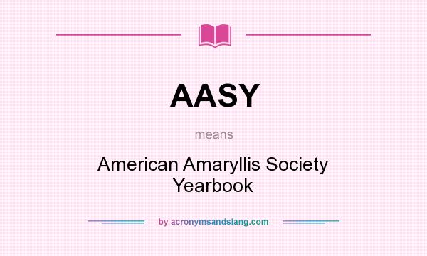 What does AASY mean? It stands for American Amaryllis Society Yearbook