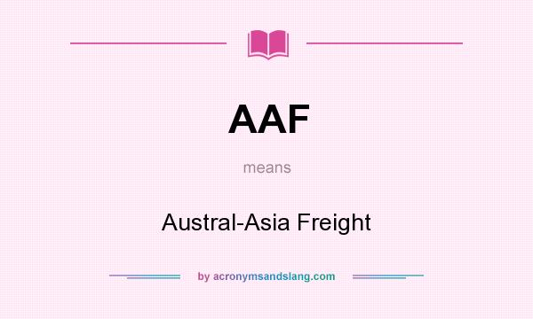 What does AAF mean? It stands for Austral-Asia Freight