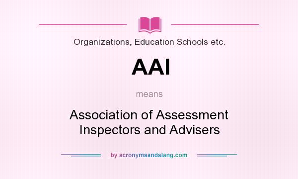 What does AAI mean? It stands for Association of Assessment Inspectors and Advisers