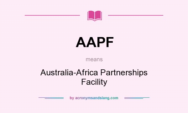 What does AAPF mean? It stands for Australia-Africa Partnerships Facility