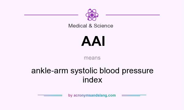 What does AAI mean? It stands for ankle-arm systolic blood pressure index