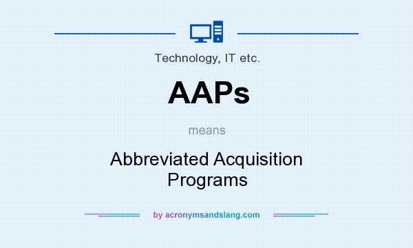 What does AAPs mean? It stands for Abbreviated Acquisition Programs