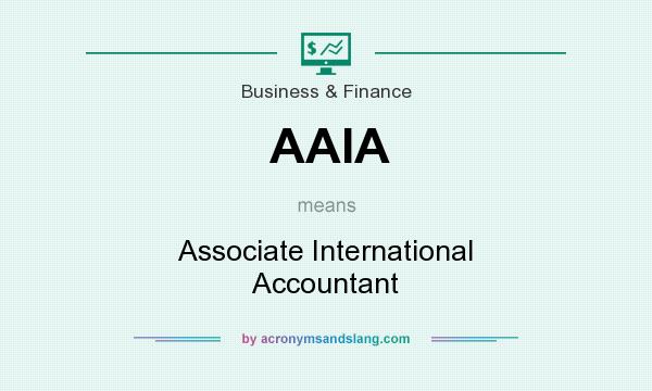 What does AAIA mean? It stands for Associate International Accountant