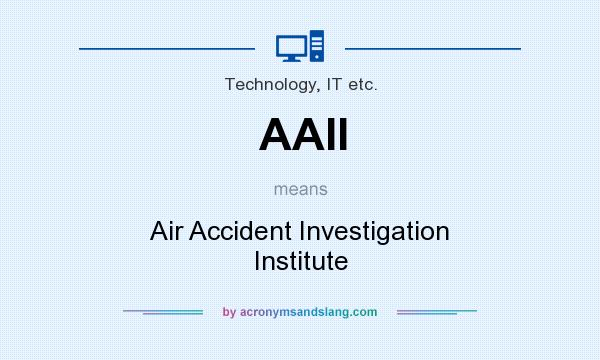 What does AAII mean? It stands for Air Accident Investigation Institute