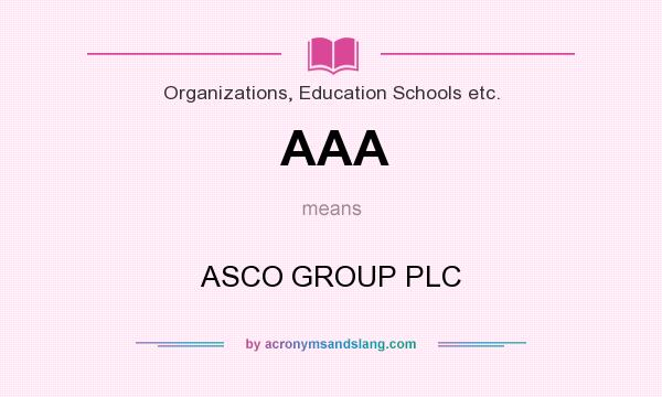 What does AAA mean? It stands for ASCO GROUP PLC