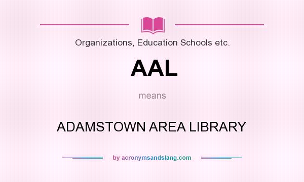 What does AAL mean? It stands for ADAMSTOWN AREA LIBRARY