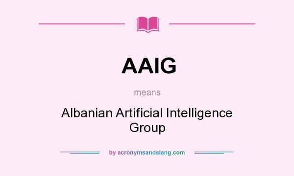 What does AAIG mean? It stands for Albanian Artificial Intelligence Group