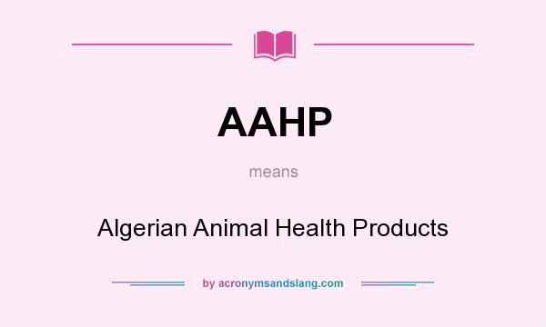 What does AAHP mean? It stands for Algerian Animal Health Products