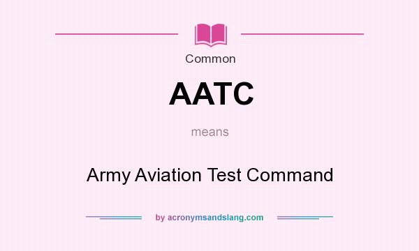 What does AATC mean? It stands for Army Aviation Test Command