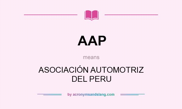 What does AAP mean? It stands for ASOCIACIÓN AUTOMOTRIZ DEL PERU