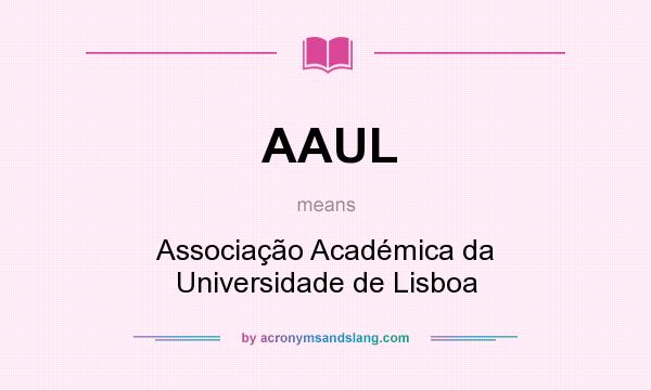 What does AAUL mean? It stands for Associação Académica da Universidade de Lisboa