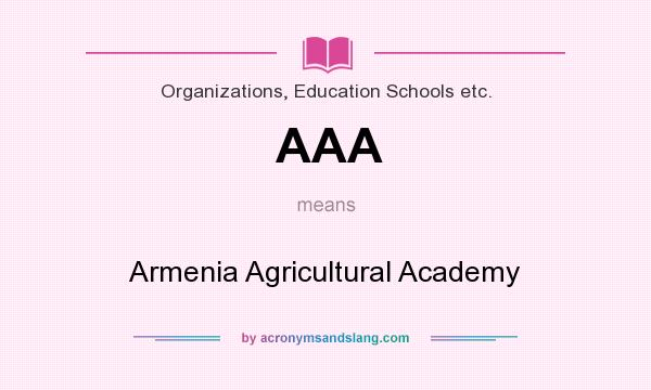 What does AAA mean? It stands for Armenia Agricultural Academy