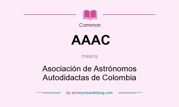 What does AAAC mean? It stands for Asociación de Astrónomos Autodidactas de Colombia