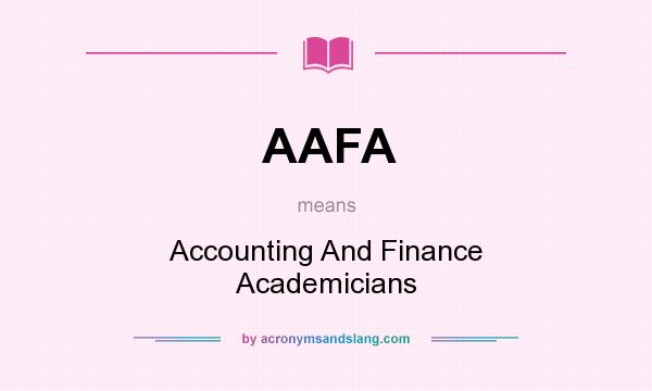 What does AAFA mean? It stands for Accounting And Finance Academicians