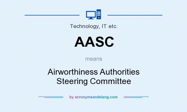 What does AASC mean? It stands for Airworthiness Authorities Steering Committee