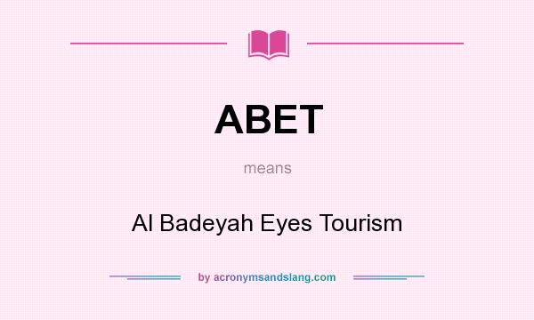 What does ABET mean? It stands for Al Badeyah Eyes Tourism