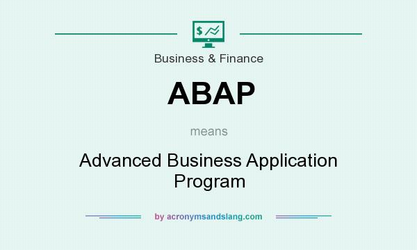 What does ABAP mean? It stands for Advanced Business Application Program