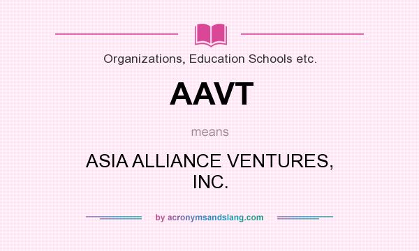 What does AAVT mean? It stands for ASIA ALLIANCE VENTURES, INC.