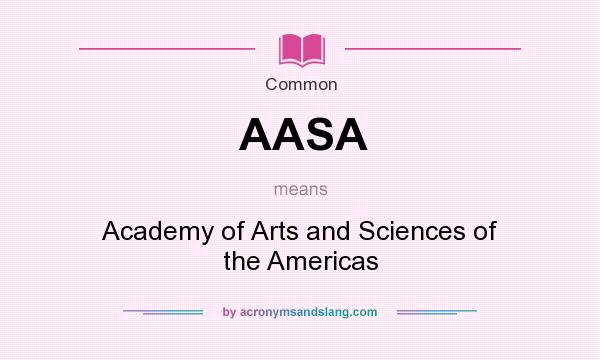 What does AASA mean? It stands for Academy of Arts and Sciences of the Americas