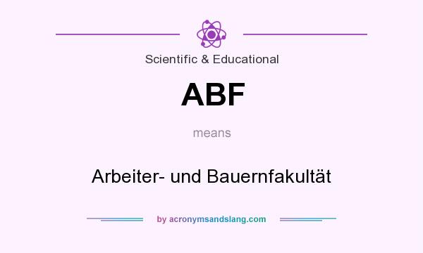 What does ABF mean? It stands for Arbeiter- und Bauernfakultät