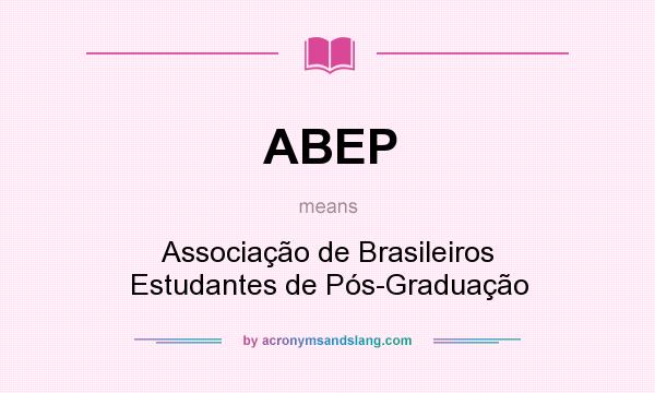 What does ABEP mean? It stands for Associação de Brasileiros Estudantes de Pós-Graduação