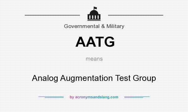 What does AATG mean? It stands for Analog Augmentation Test Group