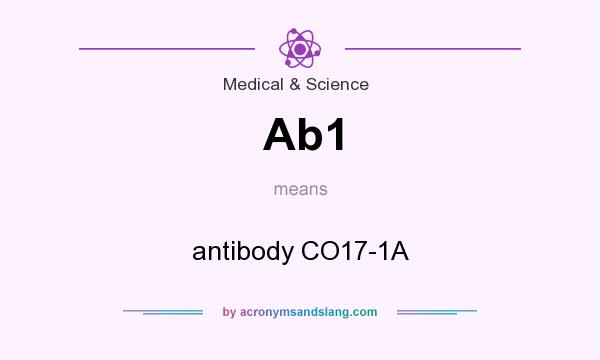 What does Ab1 mean? It stands for antibody CO17-1A